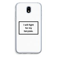 Fight for my fairytale: Samsung Galaxy J5 (2017) Transparant Hoesje