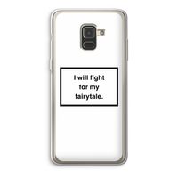 Fight for my fairytale: Samsung Galaxy A8 (2018) Transparant Hoesje