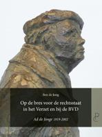 Op de bres voor de rechtsstaat in het Verzet en bij de BVD (Paperback)