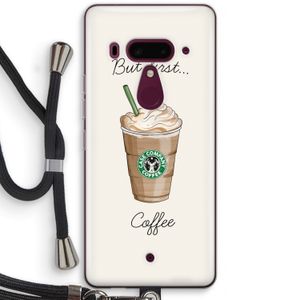 But first coffee: HTC U12+ Transparant Hoesje met koord
