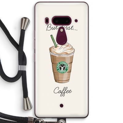 But first coffee: HTC U12+ Transparant Hoesje met koord