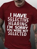 Men Funny I Have Selective Hearing I'm Sorry You Were Not Selected Casual Text Letters Crew Neck T-Shirt