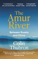 Reisverhaal The Amur River | Colin Thubron