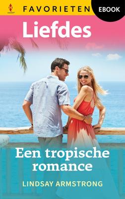 Een tropische romance - Lindsay Armstrong - ebook