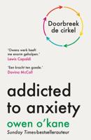 Addicted to anxiety - Nederlandse editie (Paperback)