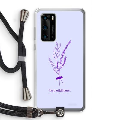 Be a wildflower: Huawei P40 Transparant Hoesje met koord