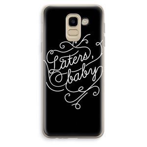 Laters, baby: Samsung Galaxy J6 (2018) Transparant Hoesje