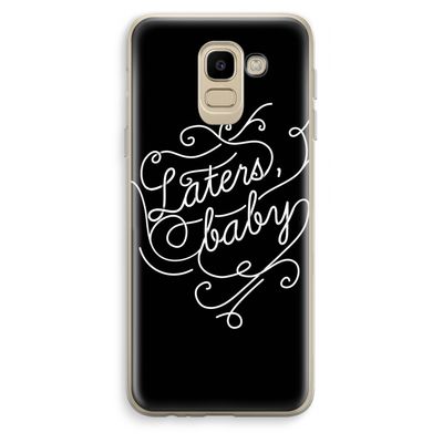 Laters, baby: Samsung Galaxy J6 (2018) Transparant Hoesje