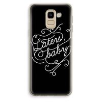 Laters, baby: Samsung Galaxy J6 (2018) Transparant Hoesje