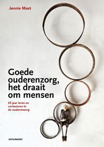 Goede ouderenzorg, het draait om mensen (Paperback)