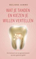 Wat je tanden en kiezen je willen vertellen - Meliors Simms - ebook