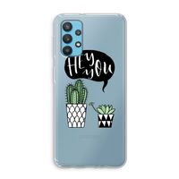 Hey you cactus: Samsung Galaxy A32 4G Transparant Hoesje
