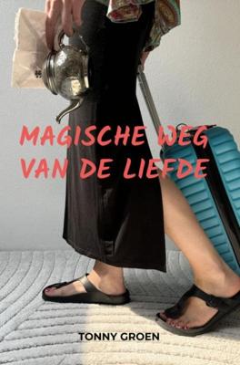Magische weg van de liefde - Tonny Groen - ebook