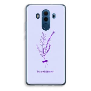 Be a wildflower: Huawei Mate 10 Pro Transparant Hoesje