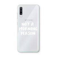 Morning person: Samsung Galaxy A70 Transparant Hoesje