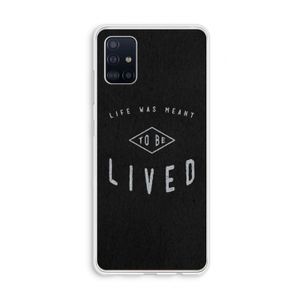To be lived: Galaxy A51 4G Transparant Hoesje