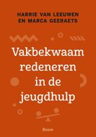 Vakbekwaam redeneren in de jeugdhulp - Harrie van Leeuwen, Marca Geeraets - ebook