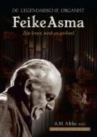 De legendarische organist Feike Asma - - ebook
