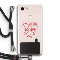 Not Your Baby: Pixel 3 Transparant Hoesje met koord