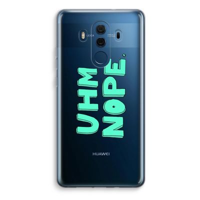 UHM, NOPE.: Huawei Mate 10 Pro Transparant Hoesje