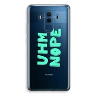 UHM, NOPE.: Huawei Mate 10 Pro Transparant Hoesje