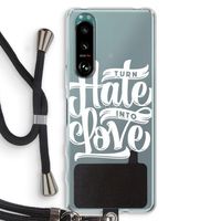 Turn hate into love: Sony Xperia 5 III Transparant Hoesje met koord