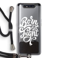 Born to Fight: Samsung Galaxy A80 Transparant Hoesje met koord