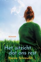Het uitzicht dat ons rest - Hanne Schreuder - ebook