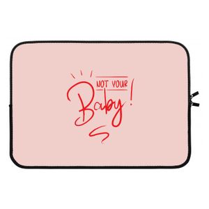 Not Your Baby: Laptop sleeve 13 inch