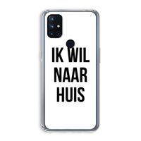 Ik wil naar huis: OnePlus Nord N10 5G Transparant Hoesje