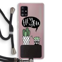 Hey you cactus: Samsung Galaxy A51 5G Transparant Hoesje met koord