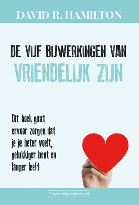 De vijf bijwerkingen van vriendelijk zijn (Paperback)
