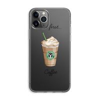 But first coffee: iPhone 11 Pro Max Transparant Hoesje