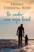 De vader van mijn kind - Henny Thijssing-Boer - ebook