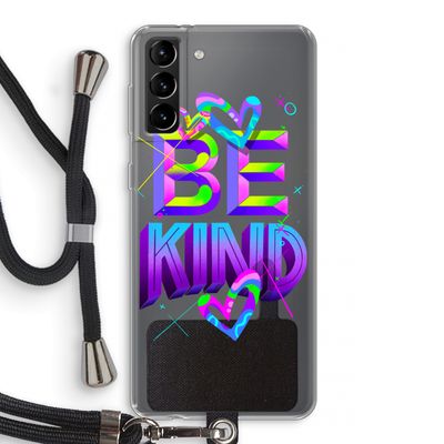 Be Kind: Samsung Galaxy S21 Plus Transparant Hoesje met koord