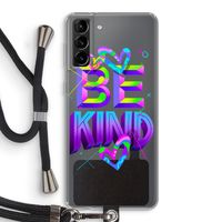 Be Kind: Samsung Galaxy S21 Plus Transparant Hoesje met koord