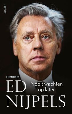 Nooit wachten op later - Ed Nijpels - ebook