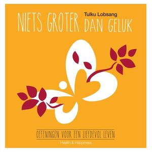 Niets groter dan geluk - Tulku Lobsang - ebook