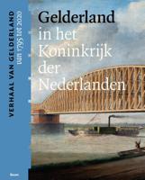 Gelderland in het Koninkrijk der Nederlanden (van 1795 tot 2020) (Paperback)