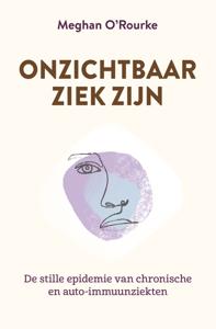 Onzichtbaar ziek zijn - Meghan O'Rourke - ebook
