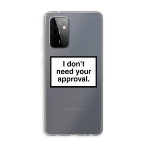 Don't need approval: Samsung Galaxy A72 Transparant Hoesje