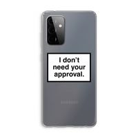 Don't need approval: Samsung Galaxy A72 Transparant Hoesje