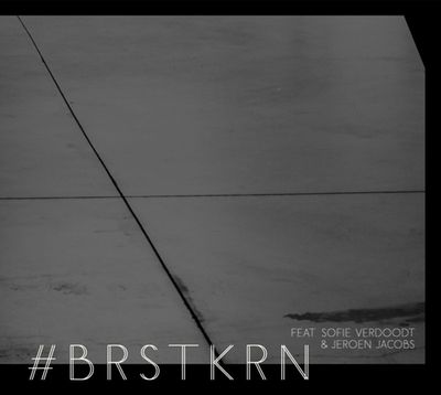 BRSTKRN Feat. Sofie Verdoodt & Jeroen Jacobs - CD (3481575064555) BRSTKRN Feat. Sofie Verdoodt & Jeroen Jacobs - CD (3481575064555)