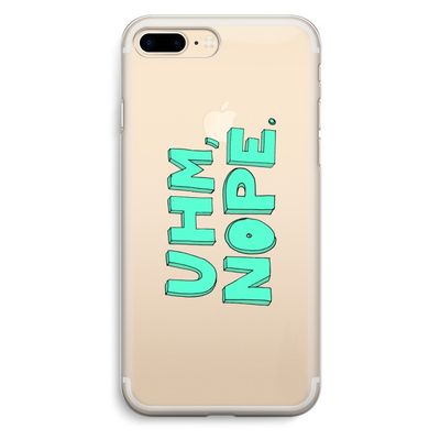 UHM, NOPE.: iPhone 7 Plus Transparant Hoesje