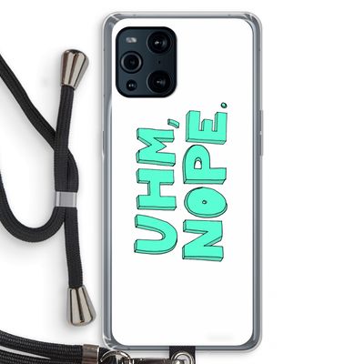 UHM, NOPE.: Oppo Find X3 Transparant Hoesje met koord