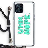 UHM, NOPE.: Oppo Find X3 Transparant Hoesje met koord
