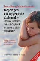 De jongen die opgroeide als hond (geactualiseerde editie - Bruce Perry, Maia Szalavitz - Paperback (9789463192088) - thumbnail