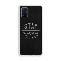 Stay true: Galaxy A51 4G Transparant Hoesje