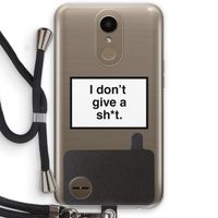 Don't give a shit: LG K10 (2017) Transparant Hoesje met koord Don't give a shit: LG K10 (2017) Transparant Hoesje met koord