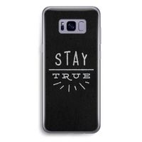 Stay true: Samsung Galaxy S8 Plus Transparant Hoesje